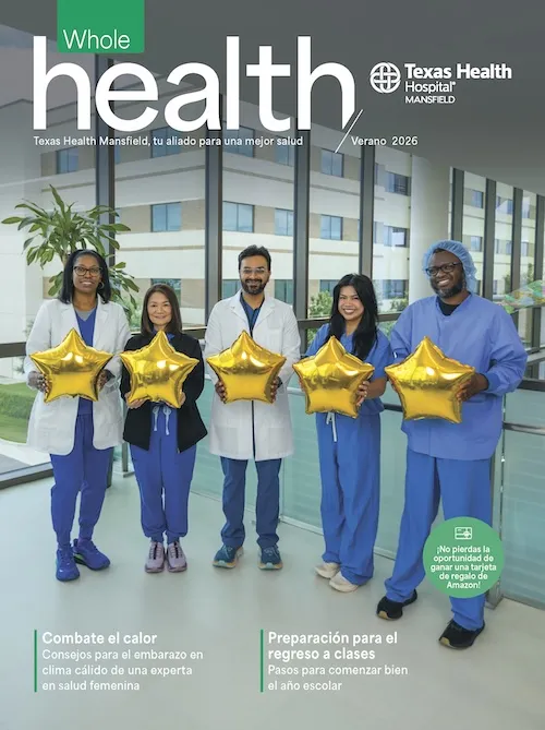 Magazine cover of the Whole Health Magazine for Texas Health Mansfield Hospital