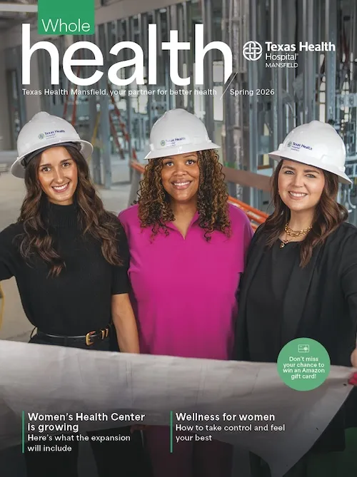 Magazine cover of the Whole Health Magazine for Texas Health Mansfield Hospital